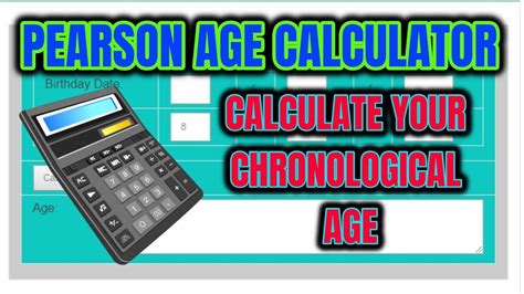 The only information you need is the age of the person and the current date. . Chronological age calculator pearson
